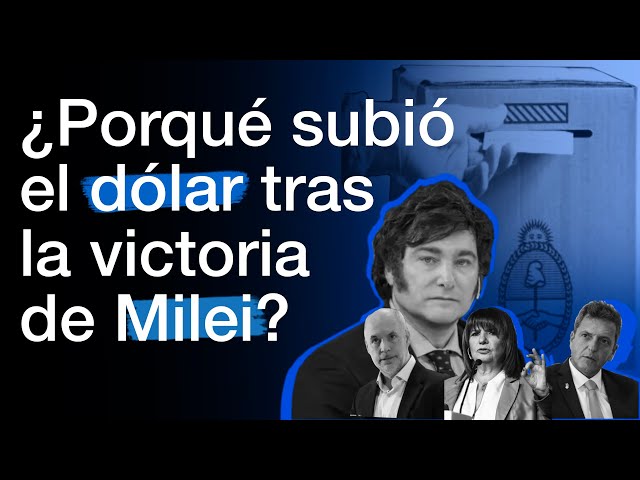 💵 🗳️ ¿Por qué subió el dólar tras la victoria de Milei en las PASO?