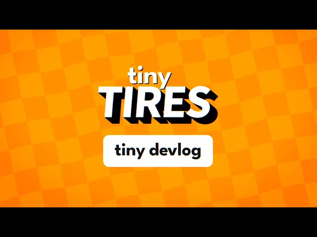 Tiny Tires - tiny devlog #01