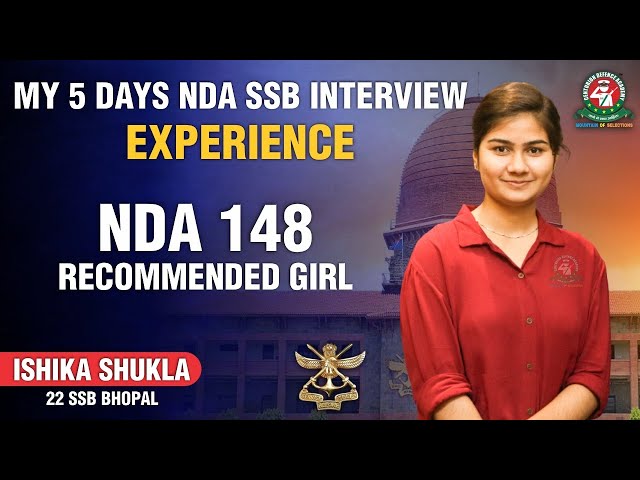 5 Days NDA SSB Interview Experience by NDA-148 Recommended Girl Ishika Shukla | SSB Preparation