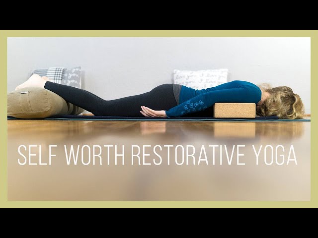 Self Worth Restorative Yoga | You Are Worthy