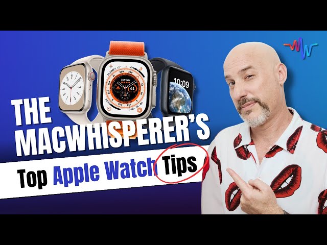 The MacWhisperer's Top Apple Watch Tips