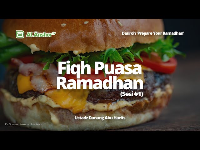 Fiqh Puasa Ramadhan (Sesi #1) - Ustadz Danang Abu Harits | Dauroh 'Prepare Your Ramadhan'