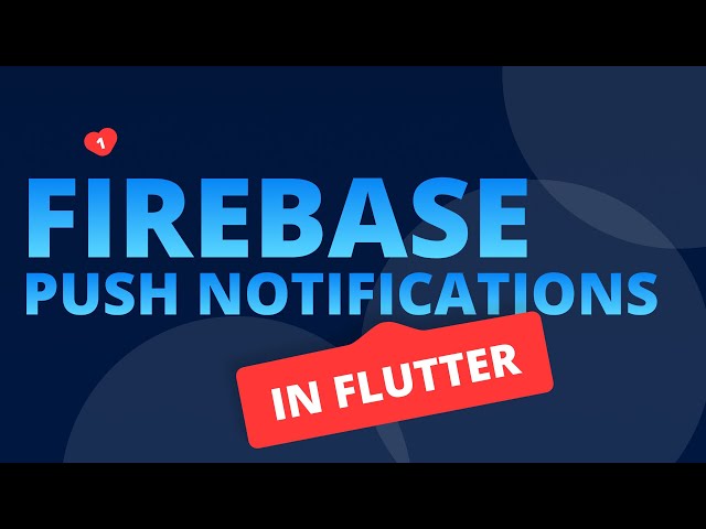 Firebase and Push Notifications in Flutter