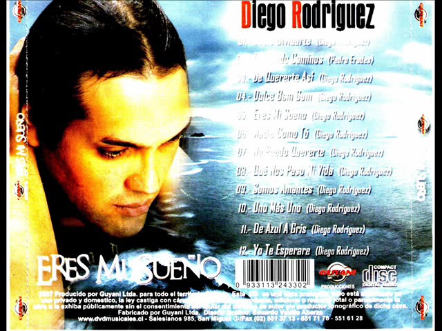 Diego Rodriguez  ( Eres Mi Sueño ) 2007.-