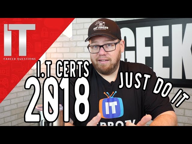 How to Get I.T. Certifications in 2018 - I.T. Certs are Waiting for You