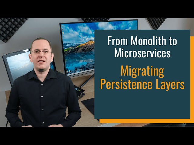 From Monolith to Microservices – Migrating a Persistence Layer