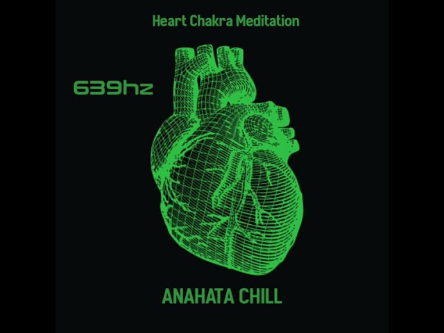 Anahata Chill Lyran Heart Chakra Meditation 639HZ Finally Revealed