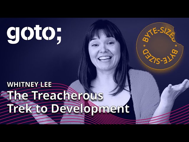 The Treacherous Trek to Development in 4 Minutes • Whitney Lee • GOTO 2023