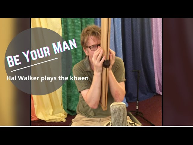 Be Your Man - Hal Walker Plays the Khaen