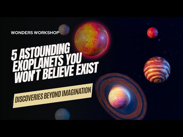 5 Astounding Exoplanets You Won't Believe Exist: Discoveries Beyond Imagination