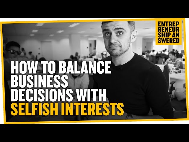 How to Balance Business Decisions with Selfish Interests