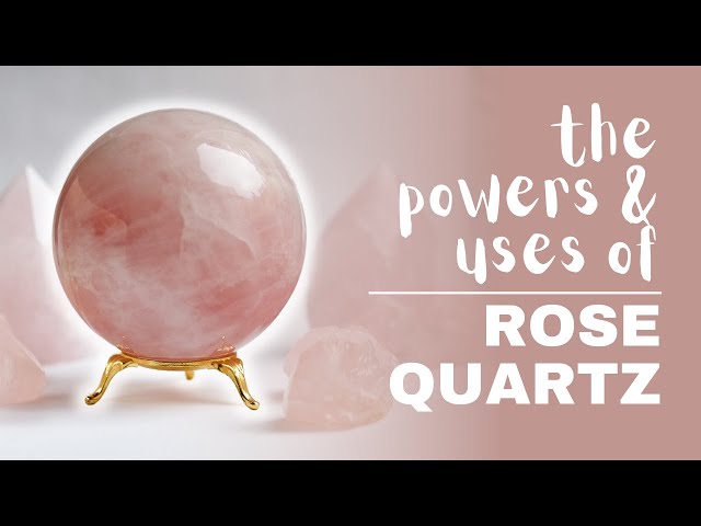 Rose Quartz: Spiritual Meaning, Powers And Uses