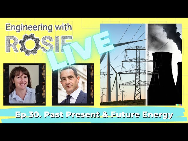Past, Present, and Future Energy with Michael Liebreich | Engineering with Rosie Live ep. 30