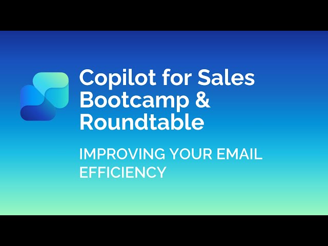 Improving Your Email Efficiency | Copilot for Sales Bootcamp