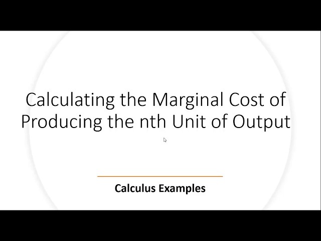 Solving for the Marginal Cost of Producing a Given Level of Output