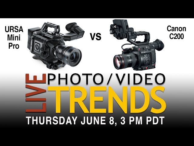 NEW Canon C200 vs URSA Mini Pro on Photo Video Trends June 2017