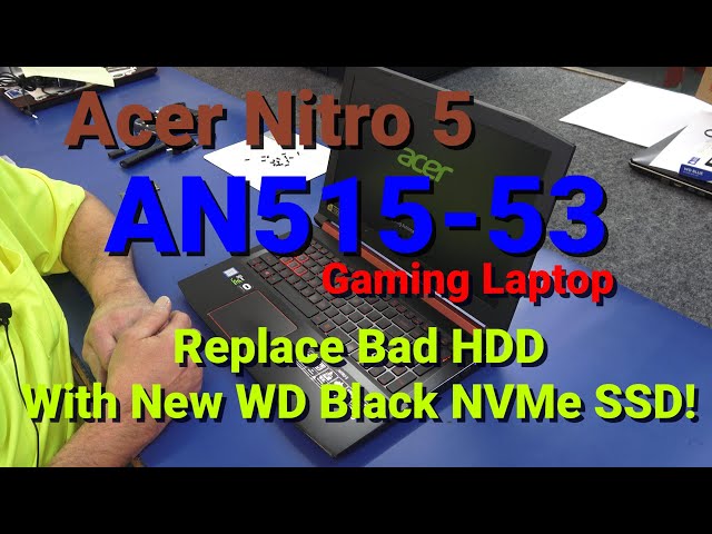 Acer Nitro 5 AN515-53 Replace Bad HDD With New NVMe SSD, Upgrade Memory, Clean Windows 10 Install