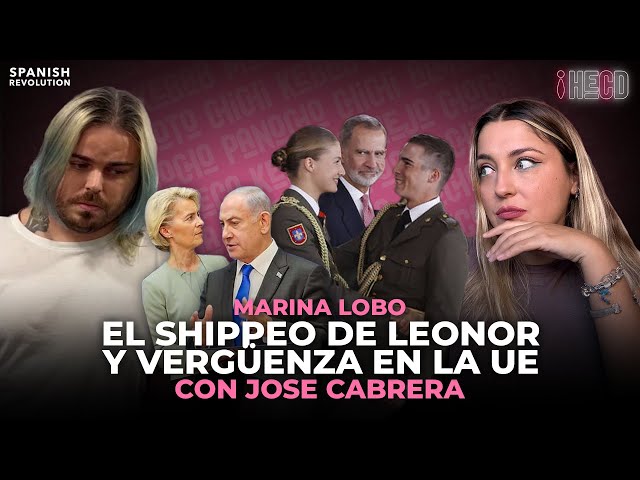HECD, con Marina Lobo #321 - Vergüenza en la UE + El shippeo de Leonor, con José Cabrera