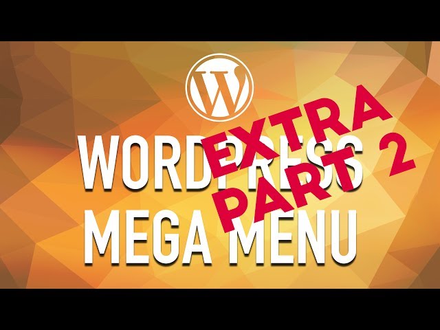 How to Create a WordPress Mega Menu from Scratch - Extra Part 2