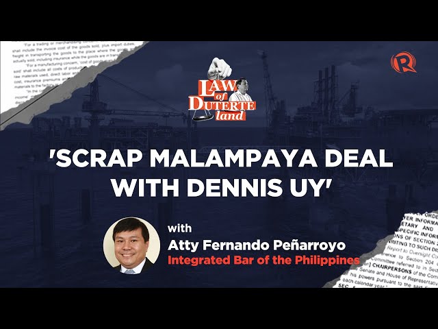 Law of Duterte Land podcast: Scrap Malampaya deal with Dennis Uy – IBP