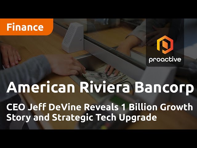 CEO Jeff DeVine Reveals American Riviera Bancorp's 1 Billion Growth Story and Strategic Tech Upgrade