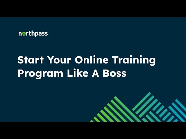 Starting Your Online Learning Program Like A Boss | Webinar | Northpass