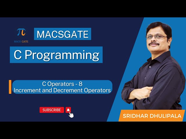 18 Increment and Decrement Operators | C Programming by Sridhar Dhulipala Sir| MacsGate