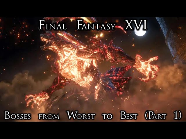 The Bosses of Final Fantasy XVI Ranked from Worst to Best - Part One (34-18)