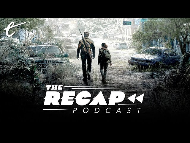 We've Seen The Last of Us and... | The Recap