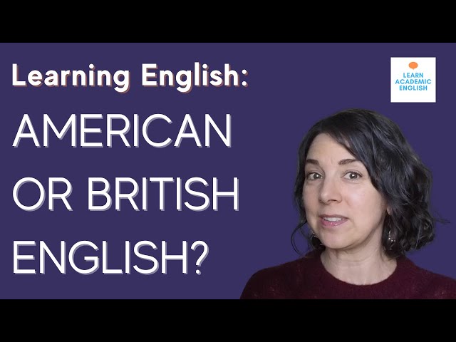 AMERICAN OR BRITISH ENGLISH? Which Should You Choose?