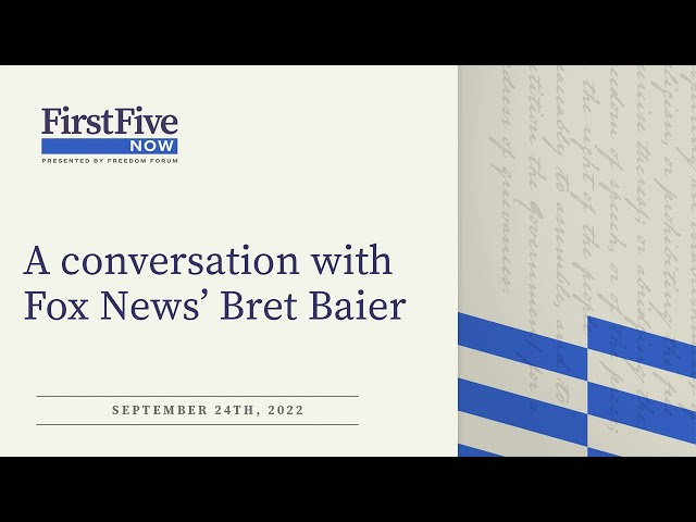 First Five Now: A Conversation with Fox News’ Bret Baier