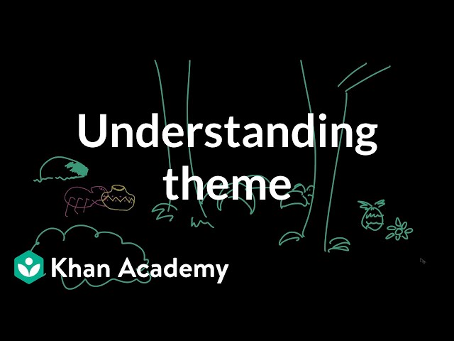 Understanding theme | Reading | Khan Academy