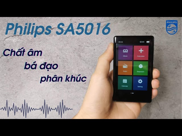 Đánh giá Philips SA5016 - Chất âm vẫn bá đạo tầm giá!