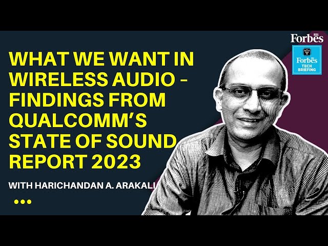 What we want in wireless audio – Findings from Qualcomm’s State of Sound report 2023