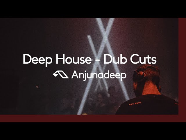 'Deep House - Dub Cuts' presented by Anjunadeep