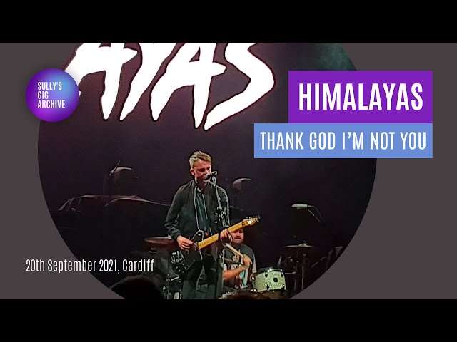 Himalayas - Thank God I'm Not You - Cardiff (20 September 2021)
