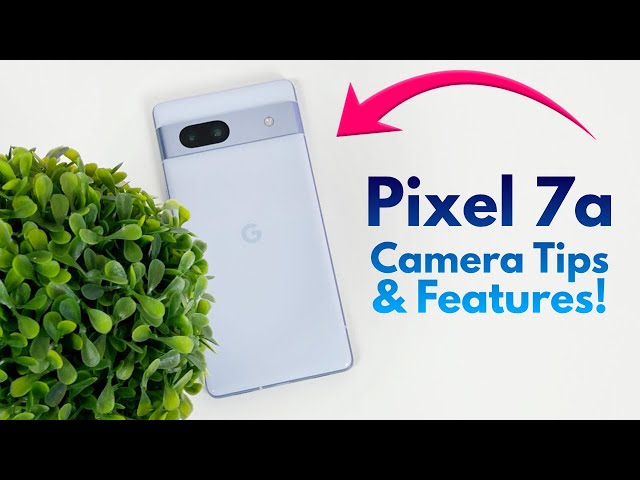 Google Pixel 7a - Camera Tips & Tricks! (Updated to Android 14)