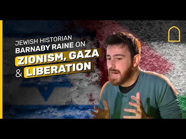Jewish historian Barnaby Raine on Zionism, Gaza and liberation