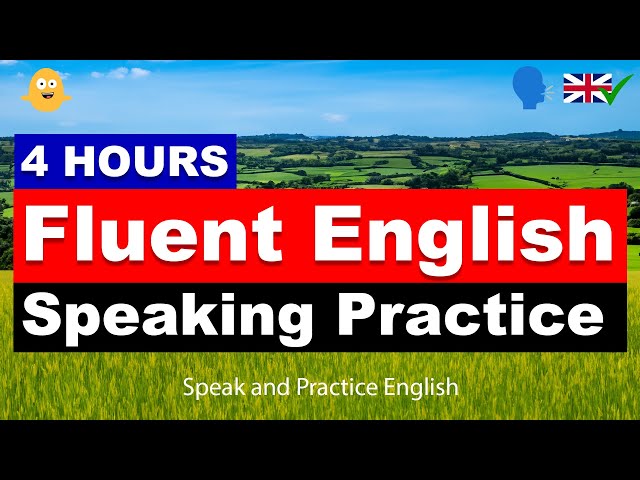 4 Hours of Fluent English Speaking Practice | Speak and Practice English