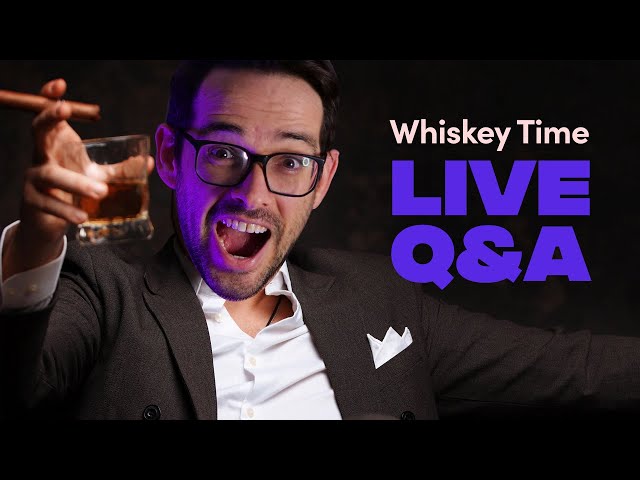 Whiskey Time: Live Q&A
