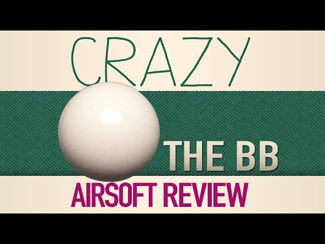 Crazy Airsoft Review - The BB