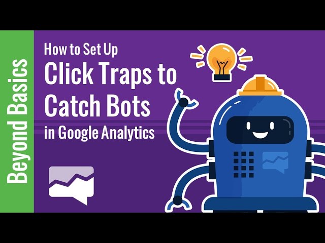How to Set Up Click Traps to Catch Bots in Google Analytics
