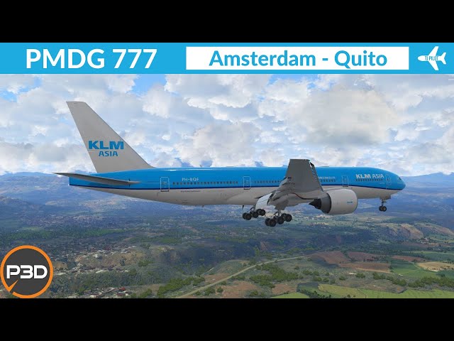 [P3D v5.3]  PMDG 777-200ER KLM | Amsterdam to Quito | Full flight