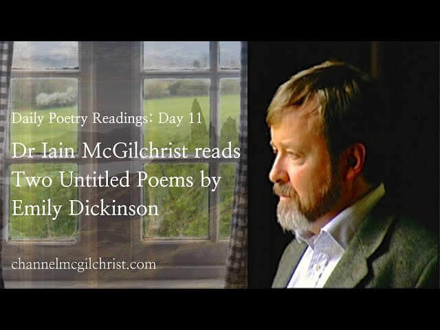 Daily Poetry Readings #11: Two Untitled Poems by Emily Dickinson read by Dr Iain McGilchrist
