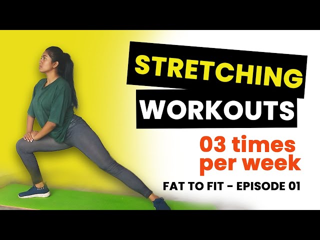 15 MINUTE FULL BODY STRETCHING WORKOUT | FAT TO FIT | EPISODE 01