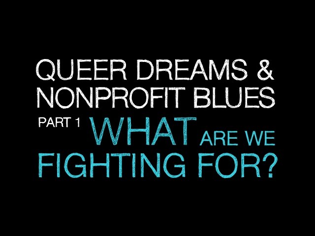 Queer Dreams Part 1: What are We Fighting For?