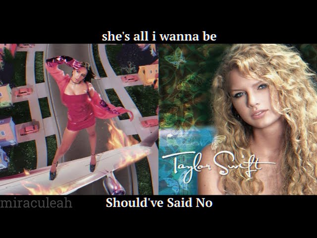 Should've Said No x she's all i wanna be - Taylor Swift & Tate McRae | MASHUP