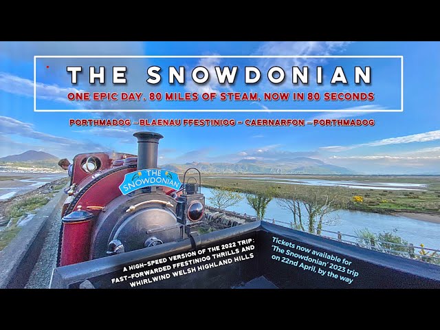 The SNOWDONIAN 2022 - Ffestiniog & Welsh Highland Railway express short film