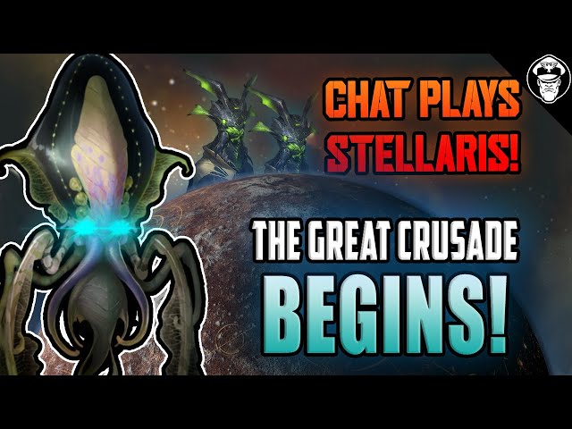 The Great Crusade Begins! Chat Plays Stellaris