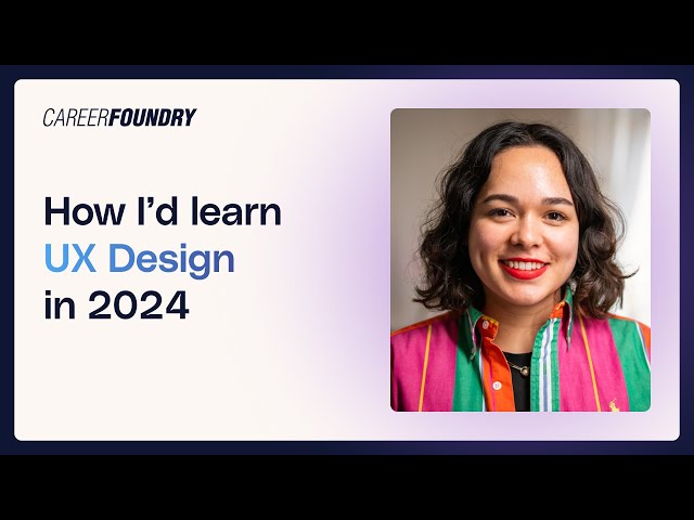 How I'd Learn UX Design in 2024 (If I Had to Start Over)